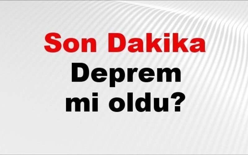 Son dakika deprem mi oldu? Az önce deprem nerede oldu? İstanbul, Ankara, İzmir ve il il AFAD son depremler 27 Ağustos 2026